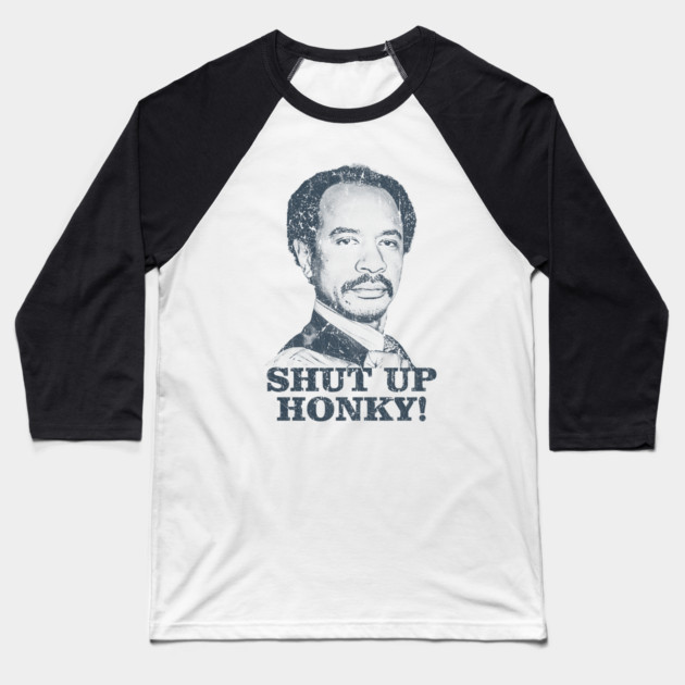 Shut Up Honky! - The Jeffersons Baseball T-Shirt by manganto80s