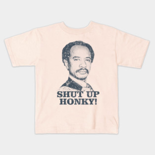 Shut Up Honky! - The Jeffersons Kids T-Shirt