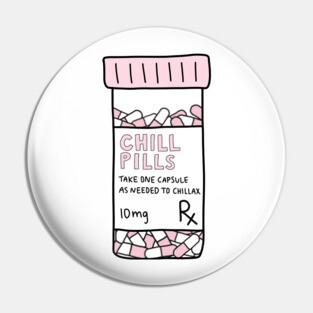 Take a chill pill Pin