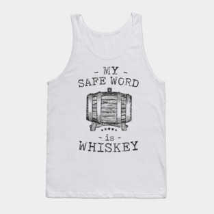 My safe word is whiskey Tank Top