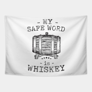 My safe word is whiskey Tapestry