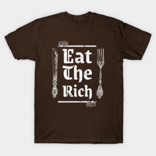 Leftist  Eat The Rich Funny T-Shirt