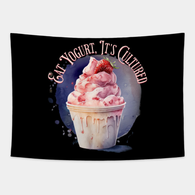 Eat Yogurt, It's Cultured Tapestry by HolidayBug