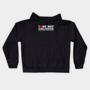 I Love My Hot Girlfriend So Please Stay Away From Me Couples  I Heart My Hot Girlfriend Stay Away Couples Kids Hoodie