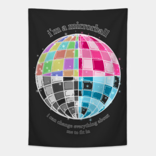 MIRRORBALL | I CAN CHANGE EVERYTHING ABOUT ME TO FIT IN Tapestry