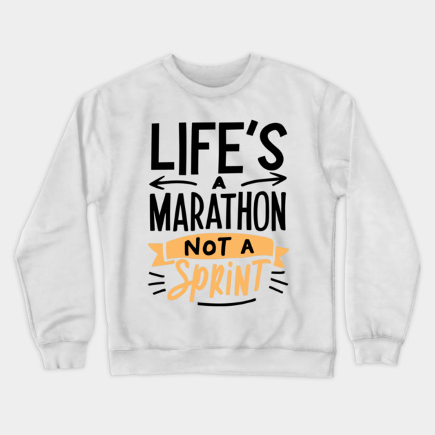 Life's a Marathon Not a Sprint Crewneck Sweatshirt by Frank Ring