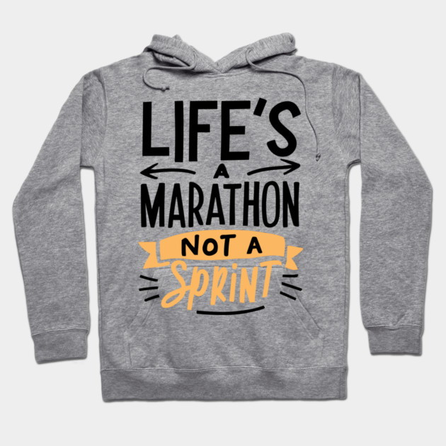 Life's a Marathon Not a Sprint Hoodie by Frank Ring