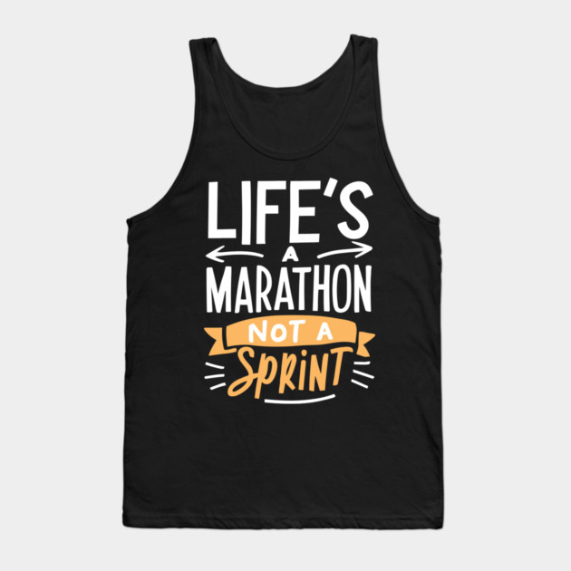 Life's a Marathon Not a Sprint Tank Top by Frank Ring