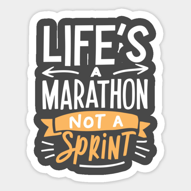 Life's a Marathon Not a Sprint Sticker by Frank Ring