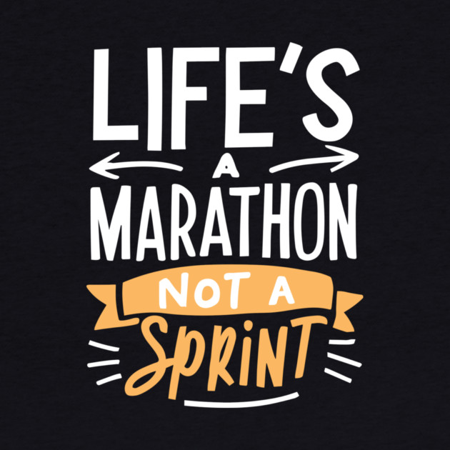 Life's a Marathon Not a Sprint by Frank Ring