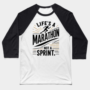 Life's a Marathon Not a Sprint Baseball T-Shirt