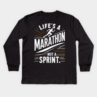 Life's a Marathon Not a Sprint Kids Long Sleeve T-Shirt