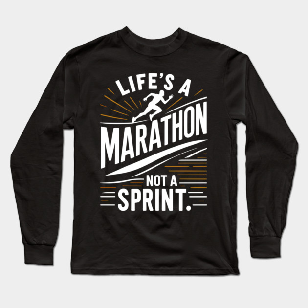 Life's a Marathon Not a Sprint Long Sleeve T-Shirt by Frank Ring