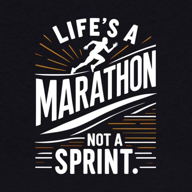 Life's a Marathon Not a Sprint by Frank Ring