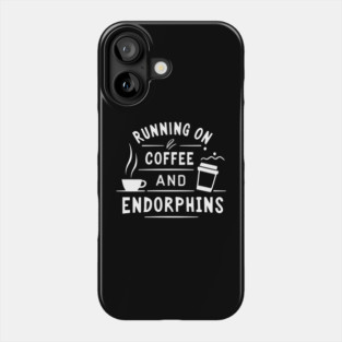 Running on Coffee and Endorphins Phone Case