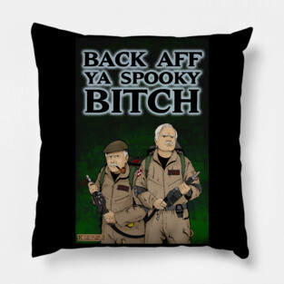 Back Aff Ya Spooky Bitch Pillow