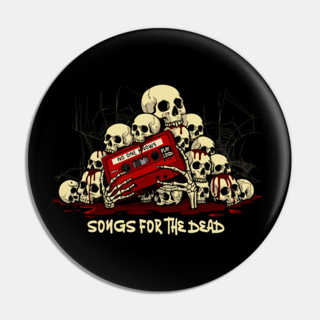 SONGS FOR THE DEAD Pin by artslaves