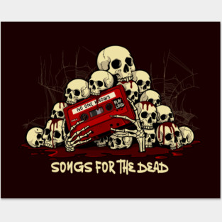 SONGS FOR THE DEAD Posters and Art