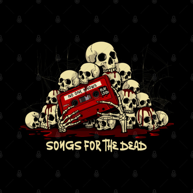 SONGS FOR THE DEAD by artslaves