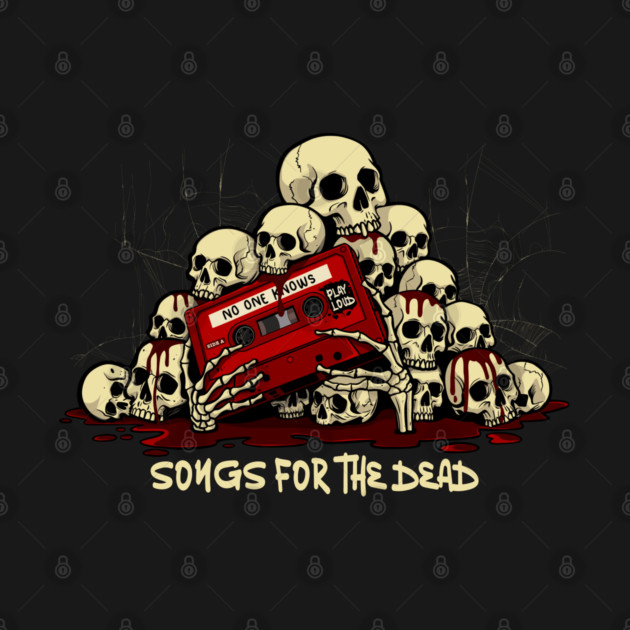 SONGS FOR THE DEAD by artslaves