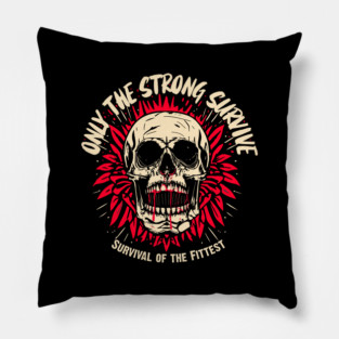 ONLY THE STRONG SURVIVE Pillow