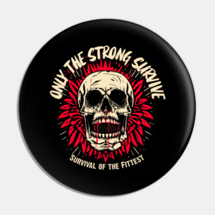 ONLY THE STRONG SURVIVE Pin