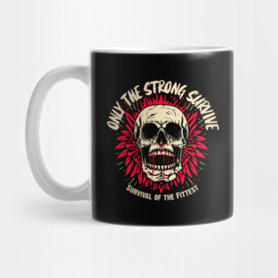 ONLY THE STRONG SURVIVE Mug