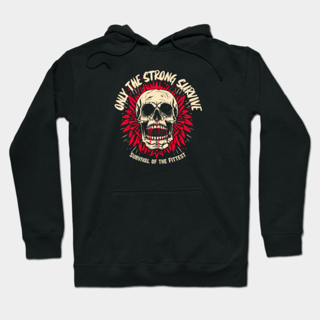 ONLY THE STRONG SURVIVE Hoodie by artslaves