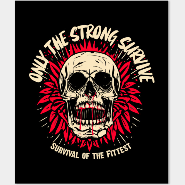 ONLY THE STRONG SURVIVE Wall Art by artslaves
