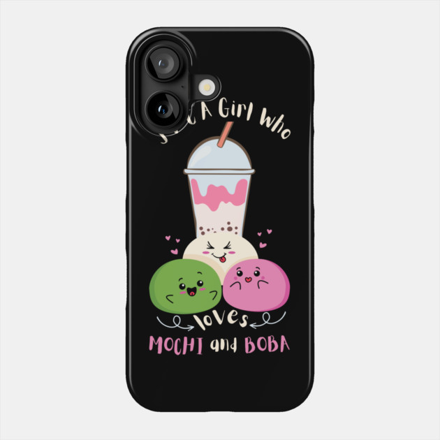 Just A Girl Who Loves Mochi And Boba Phone Case by The WYLD Tribe