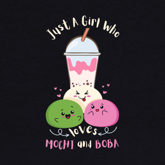 Just A Girl Who Loves Mochi And Boba by The WYLD Tribe