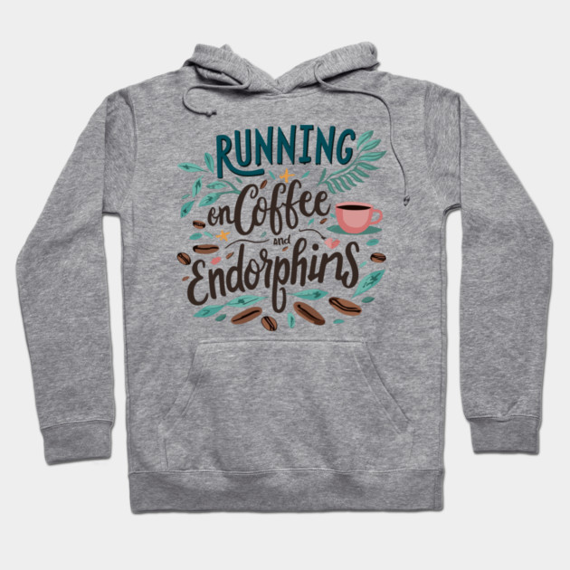 Running on Coffee and Endorphins Hoodie by Frank Ring