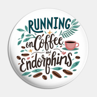 Running on Coffee and Endorphins Pin
