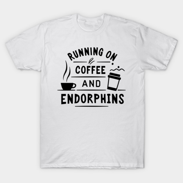 Running on Coffee and Endorphins T-Shirt by Frank Ring