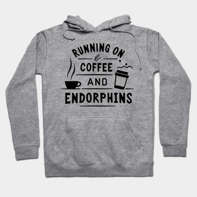 Running on Coffee and Endorphins Hoodie by Frank Ring