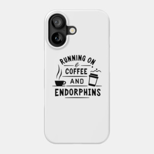 Running on Coffee and Endorphins Phone Case