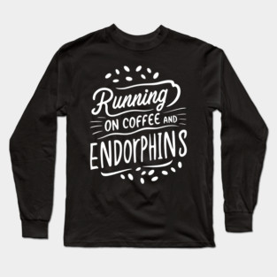 Running on Coffee and Endorphins Long Sleeve T-Shirt