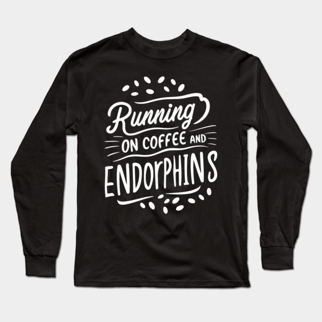 Running on Coffee and Endorphins Long Sleeve T-Shirt by Frank Ring