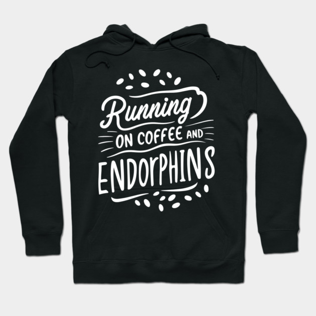 Running on Coffee and Endorphins Hoodie by Frank Ring