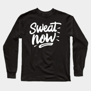 Sweat Now Long Sleeve T-Shirt