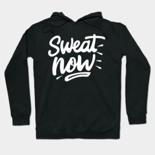 Sweat Now Hoodie