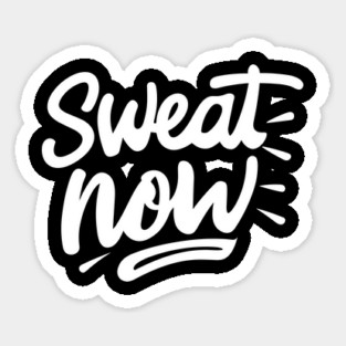 Sweat Now Magnet