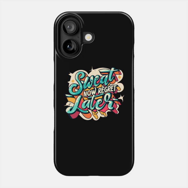 Sweat Now Regret Later Phone Case by Frank Ring