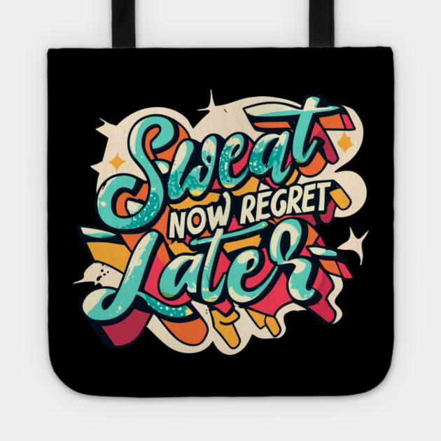 Sweat Now Regret Later Tote by Frank Ring