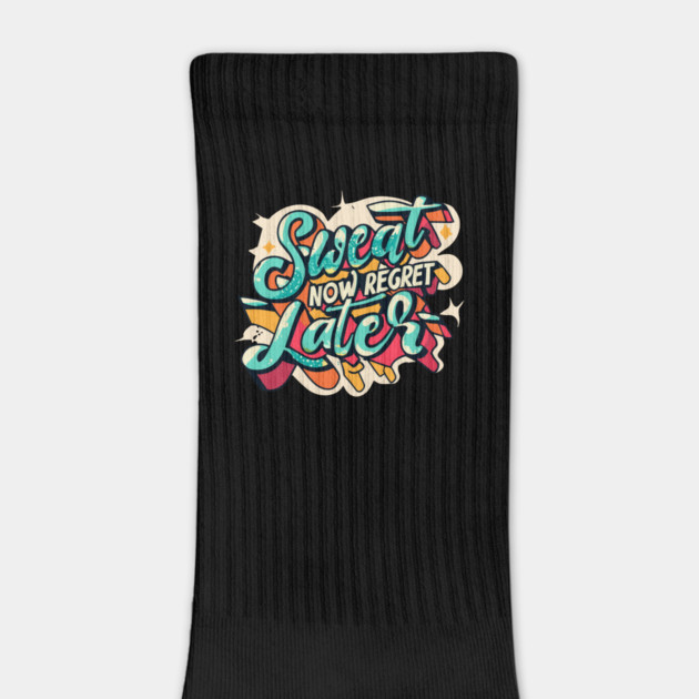 Sweat Now Regret Later by Frank Ring