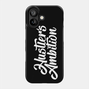 HUSTLER'S AMBITION Phone Case