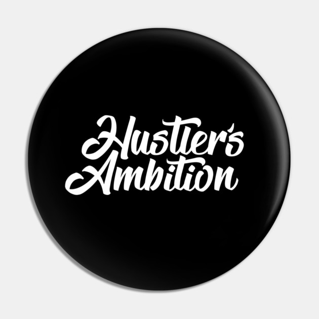 HUSTLER'S AMBITION Pin by artslaves