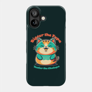 Bigger the Fupa, Tastier the Chalupa Phone Case
