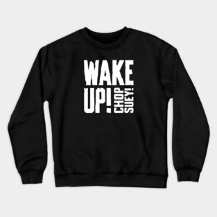CHOP SUEY! Crewneck Sweatshirt
