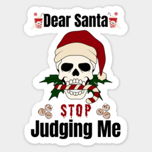 DEAR SANTA STOP JUDGING ME Sticker